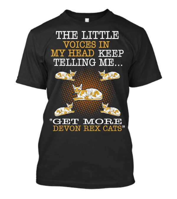 The Little Voices In My Head Keep Telling Me Get More Devon Rex Cats T-Shirt