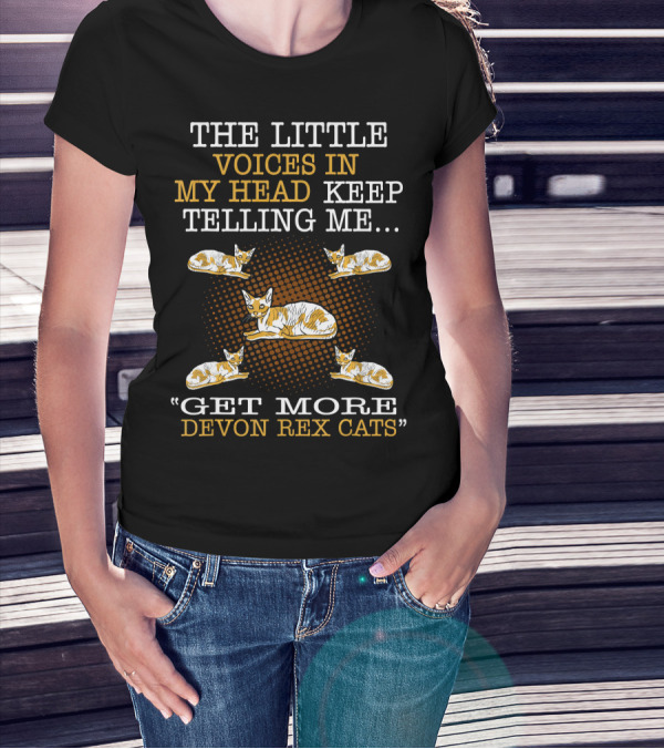 The Little Voices In My Head Keep Telling Me Get More Devon Rex Cats T-Shirt