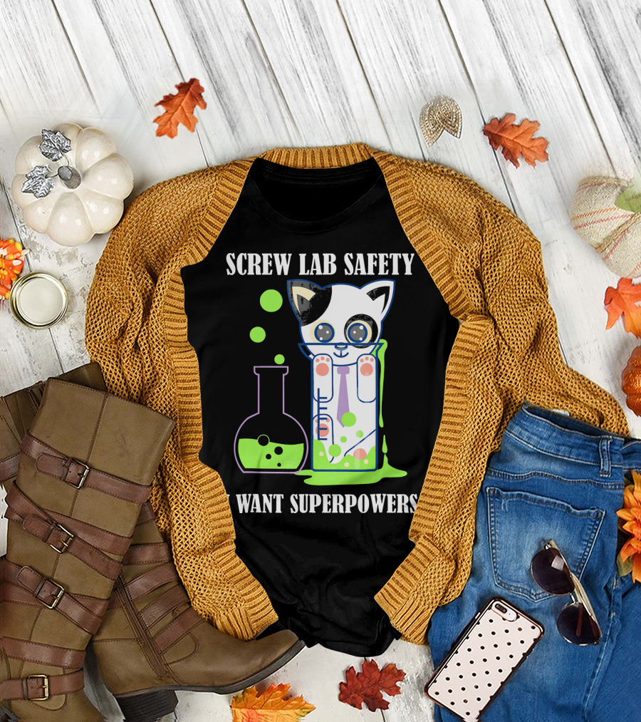 Screw Lab Safety I Want Superpowers Funny Kitty T-Shirt