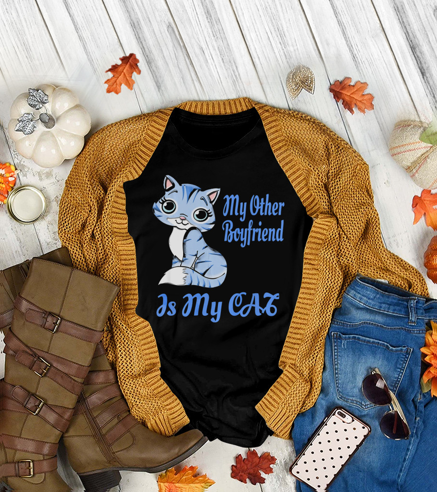 My Other Boyfriend Is My Cat Funny Kitten Witty Fun Cat Lady Kitty Me T-Shirt
