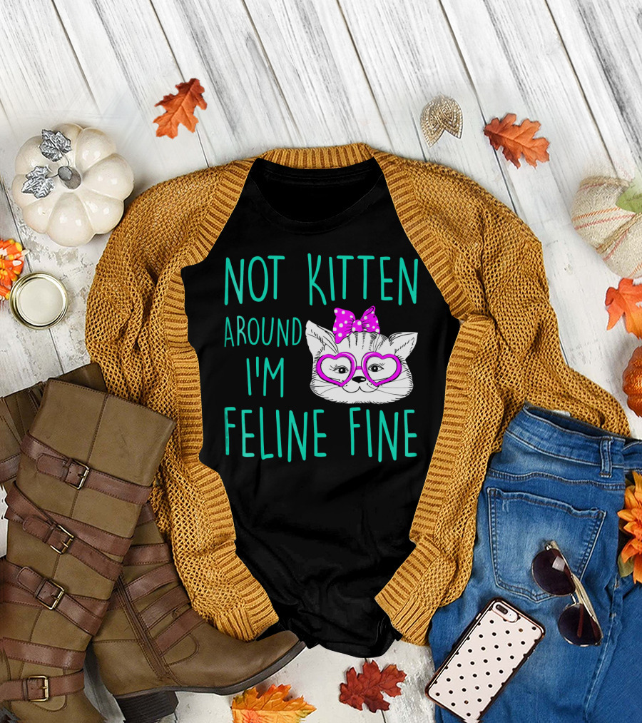 Not Kitten Around I'm Feline Fine Cute Cat with Heart Glasses and Bow T-Shirt