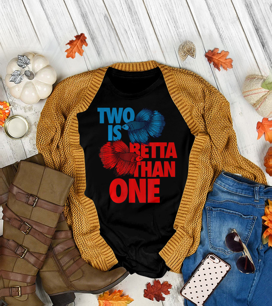 Two Is Betta Than One Proud Pet Lover T-Shirt