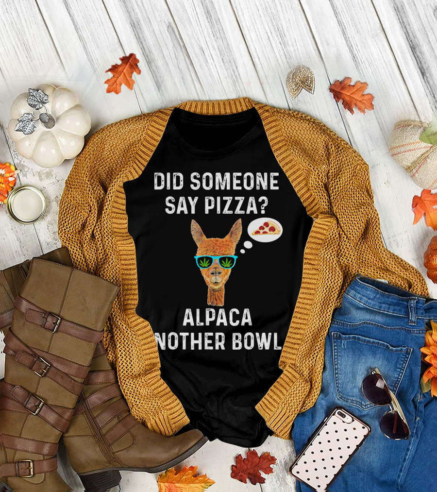Did Someone Say Pizza Alpaca Nother Bowl Sunglasses Pizza Slice T-Shirt