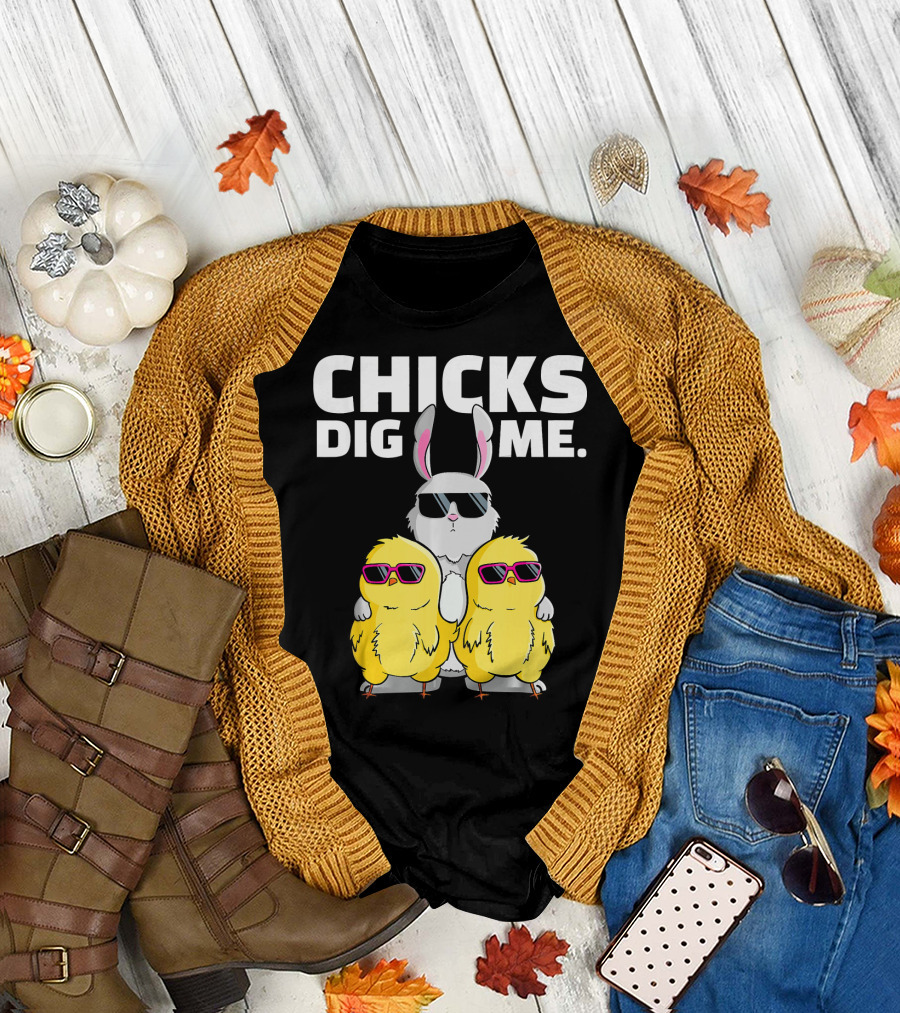CHICKS DIG ME Sunglasses Easter Bunny and Chicks T-Shirt