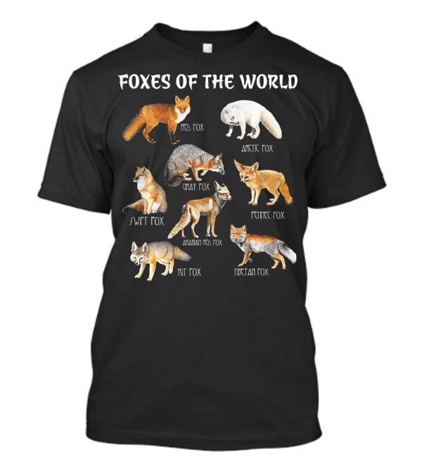Foxes Of The World Red Arctic Gray Swift Fennec Kit Andean Tibetan Fox Animals Edu T-Shirt
