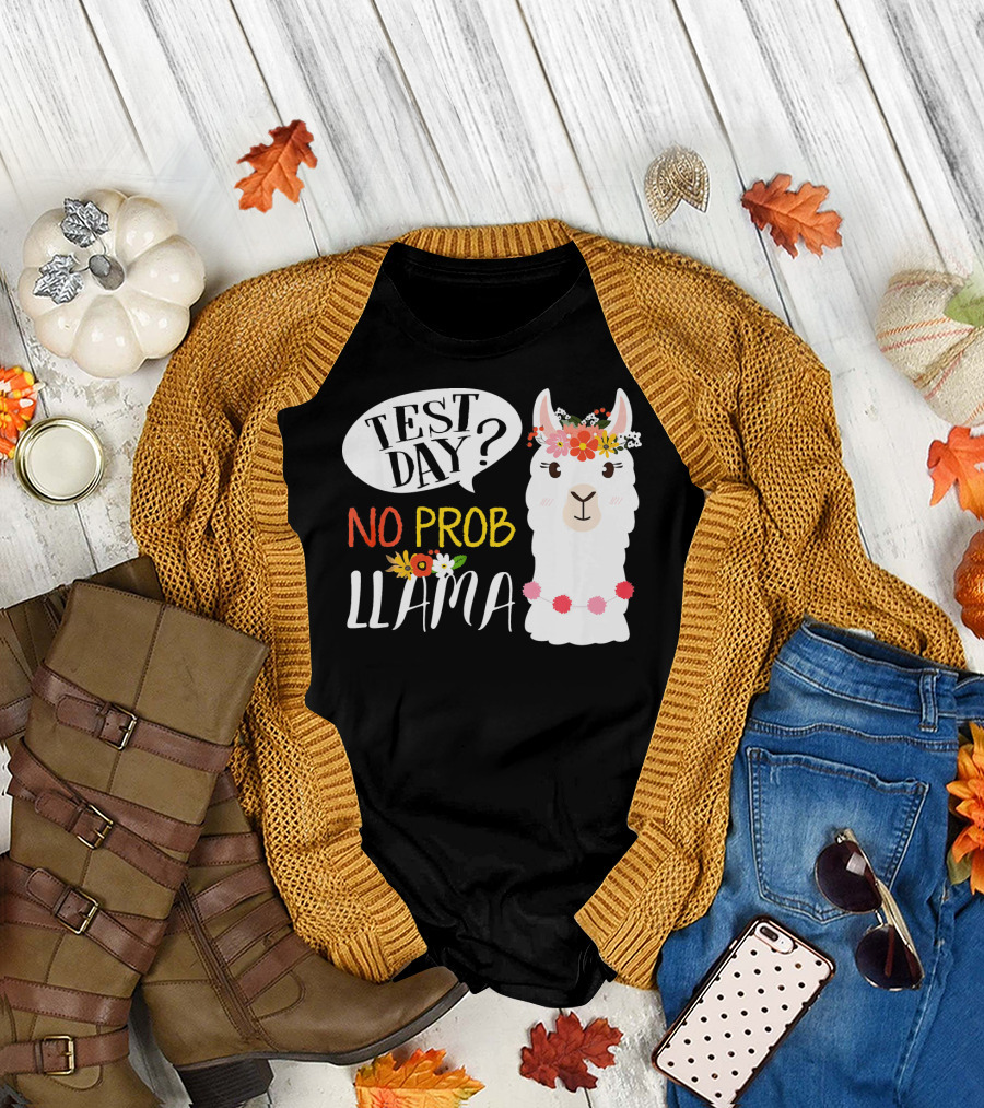Test Day No Prob Llama Funny Teacher T-Shirt