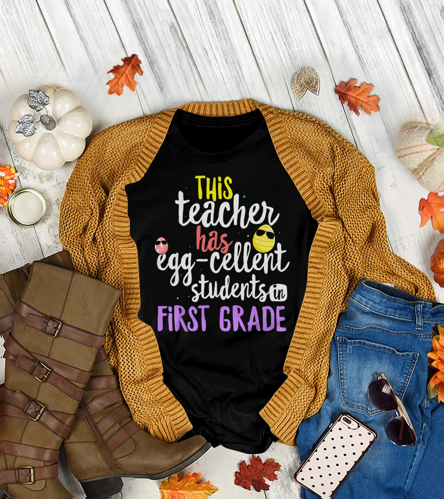This Teacher Has Egg-Cellent Students in First Grade T-Shirt
