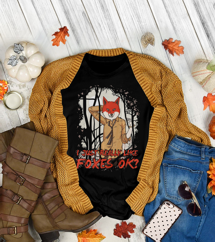 I Just Really Like Foxes OK Fun Fox Fun Fox Head Human Body Playful Forest Scene T-Shirt