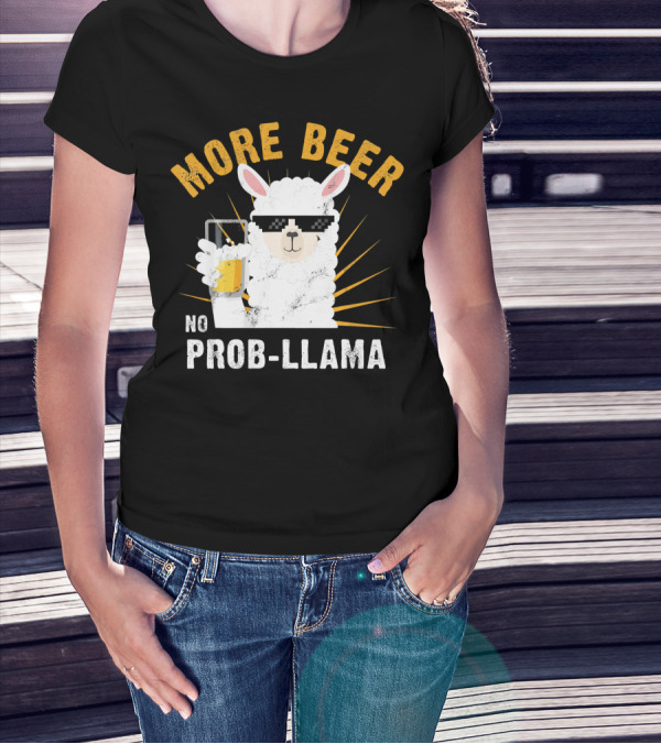 More Beer No Prob Llama Sunglasses Drink Humor T-Shirt