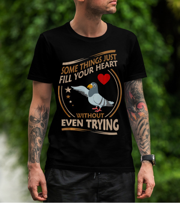 Some Things Just Fill Your Heart Without Even Trying Pigeon Red Heart T-Shirt