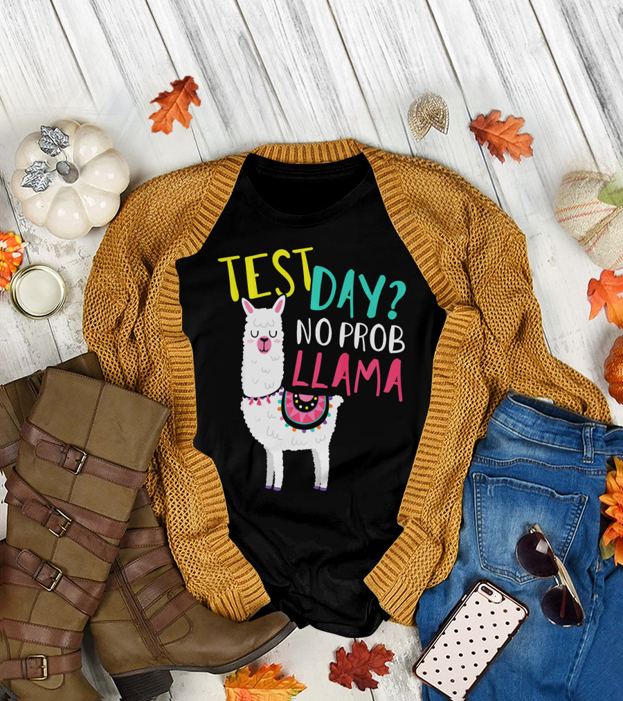 TEST DAY? NO PROB LLAMA FUNNY TEACHER TOP T-Shirt