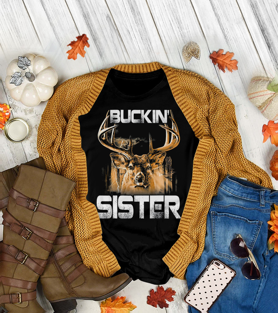 Buckin' Sister Deer Hunting Buck Bucking T-Shirt