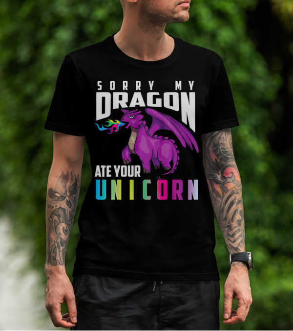 Cute Unique Sorry My Dragon Ate Your Unicorn T-Shirt