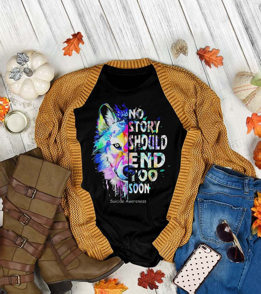No Story Should End Too Soon Suicide Awareness Colorful Wolf T-Shirt