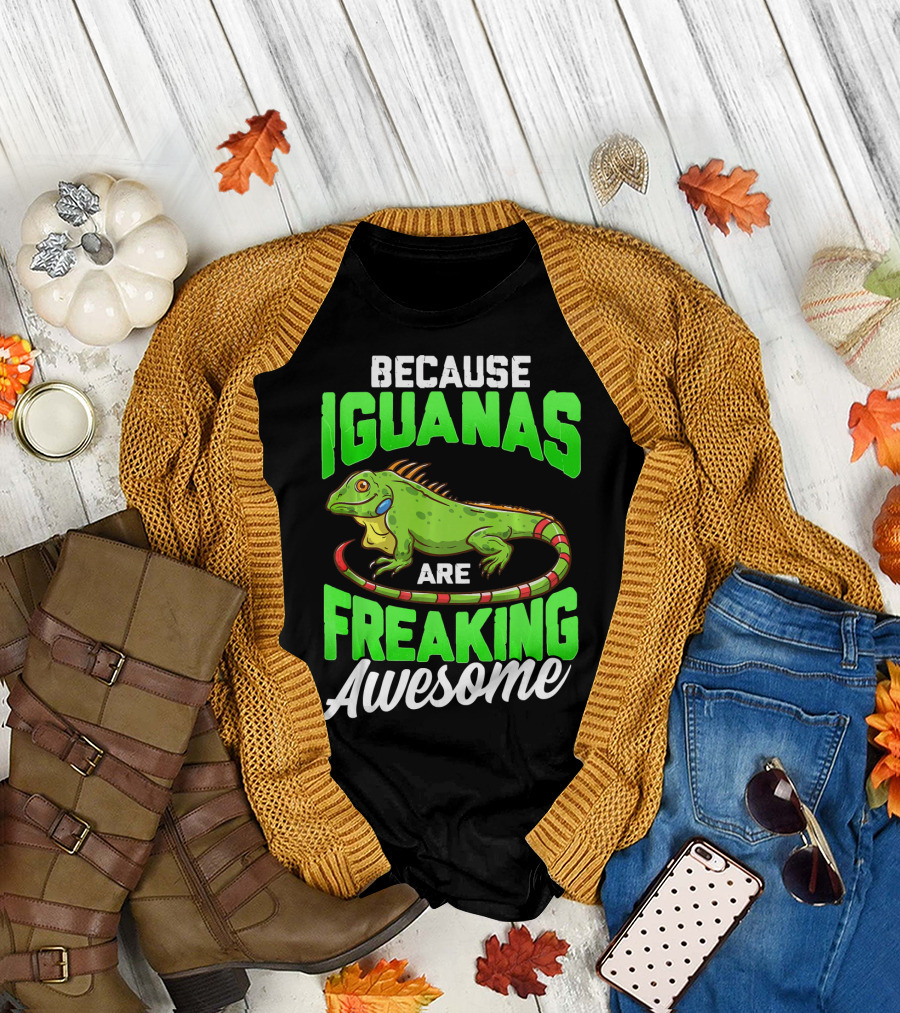 Because Iguanas Are Freaking Awesome T-Shirt