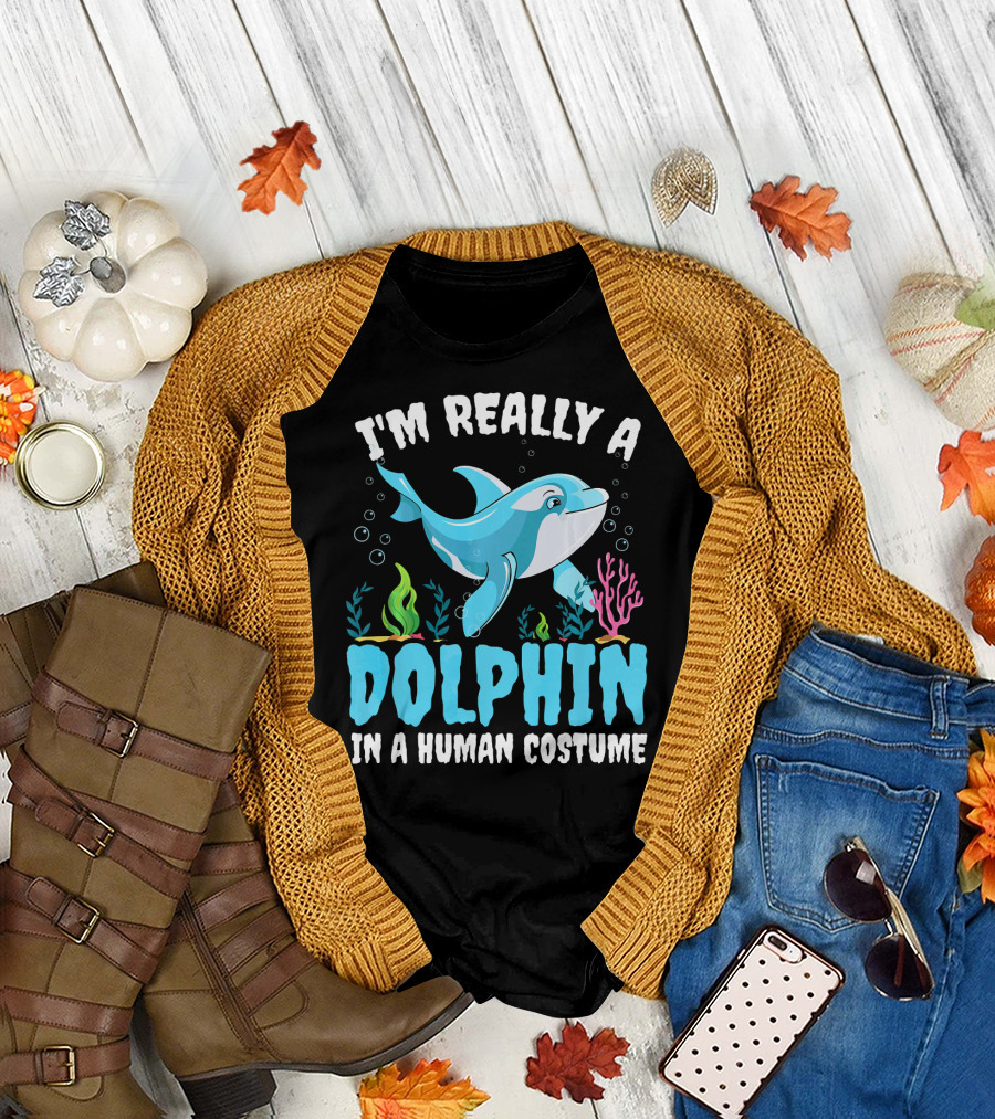 I'm Really A Dolphin In A Human Costume T-Shirt