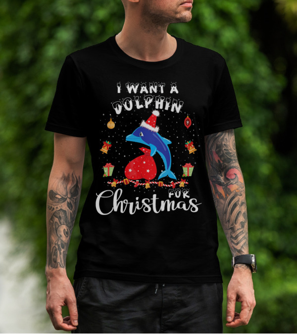 I Want A Dolphin For Christmas T-Shirt