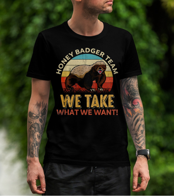Honey Badger Team We Take What We Want Vintage Styled Aggressive Honey Badger Retro Stripes T-Shirt