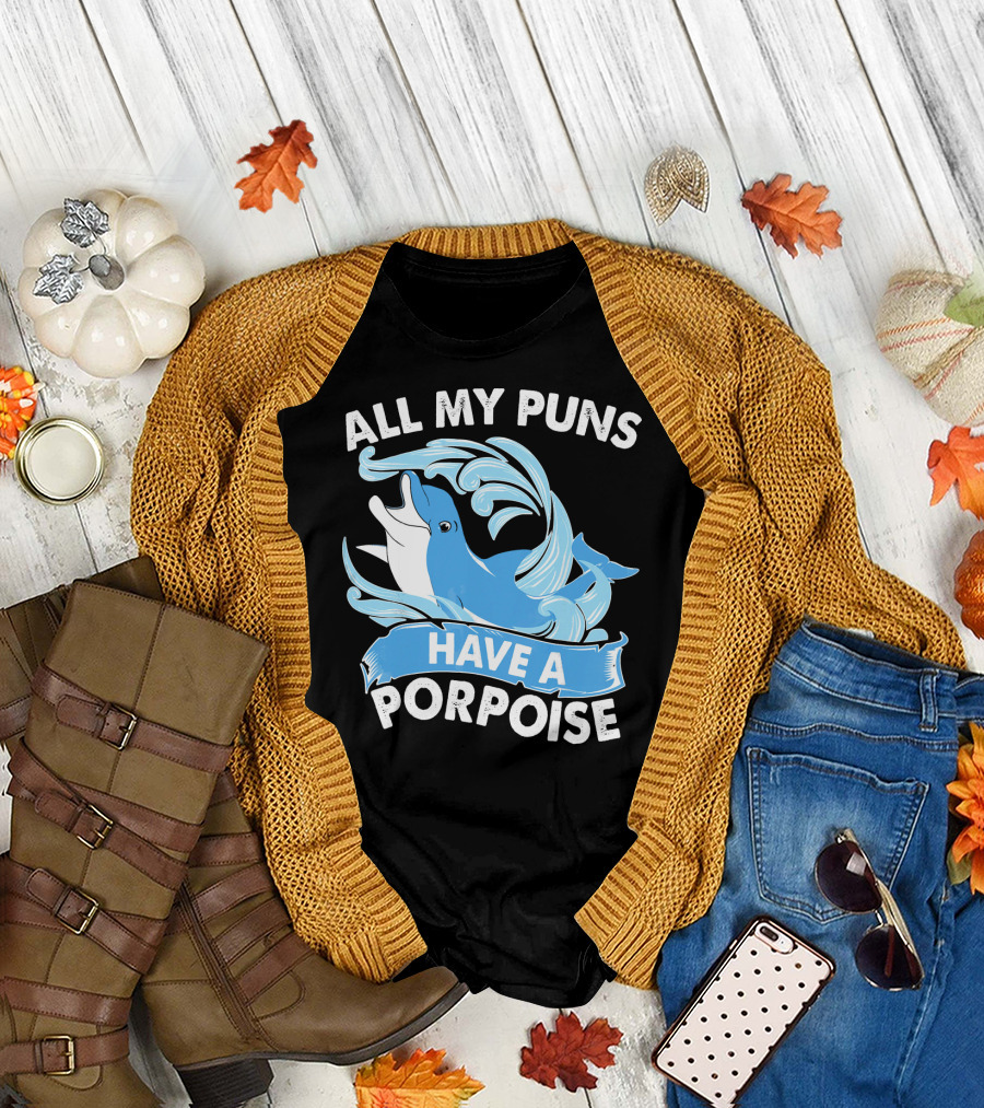 ALL MY PUNS HAVE A PORPOISE T-Shirt