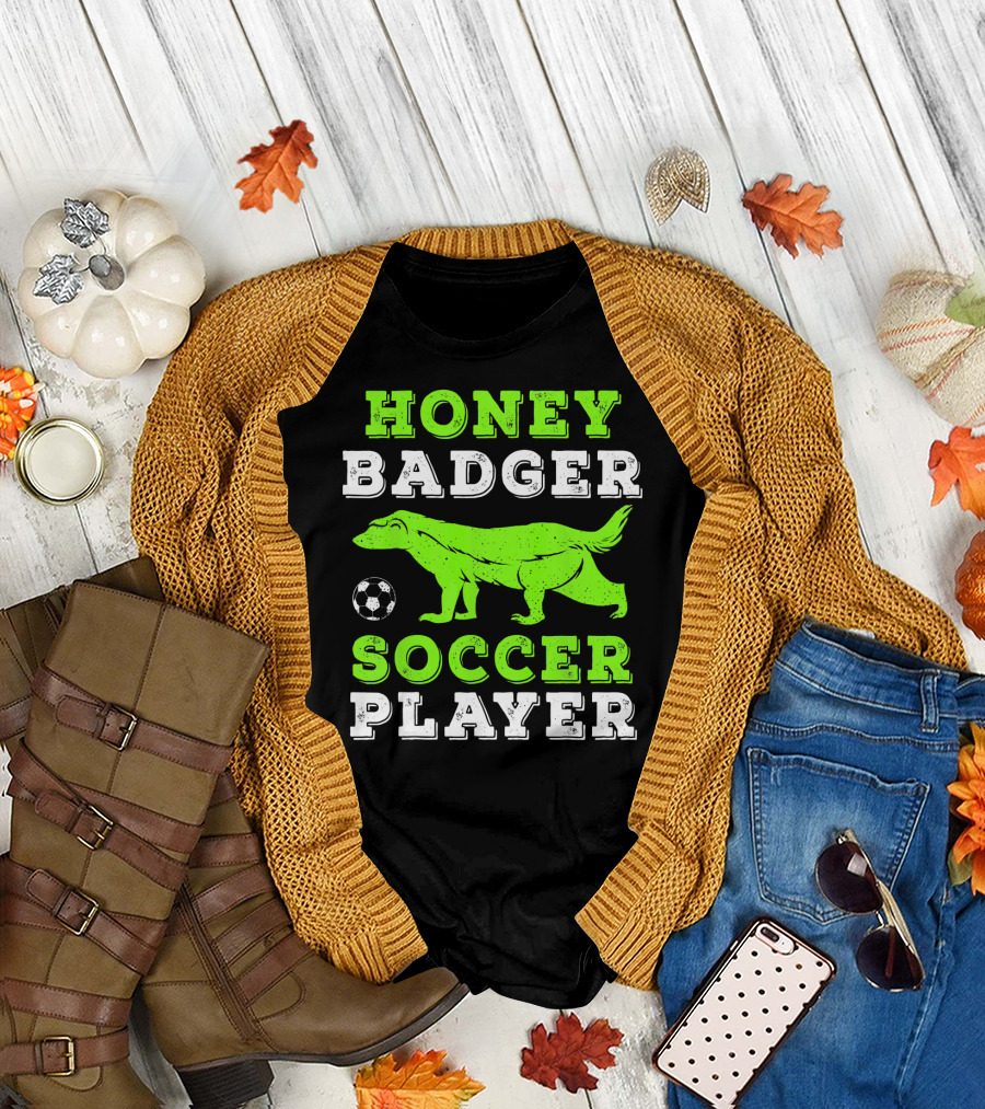 Honey Badger Soccer Player Doesn't Care Football Game Attitude T-Shirt