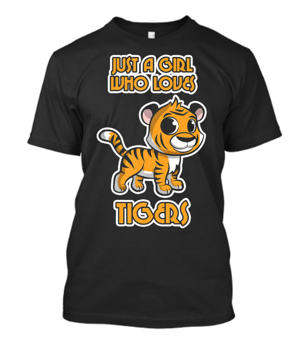 Just A Girl Who Loves Tigers Cute Cartoon Tiger T-Shirt