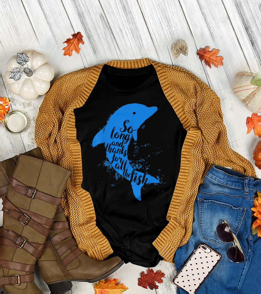 Thankful Dolphin So Long and Thanks for All the Fish T-Shirt