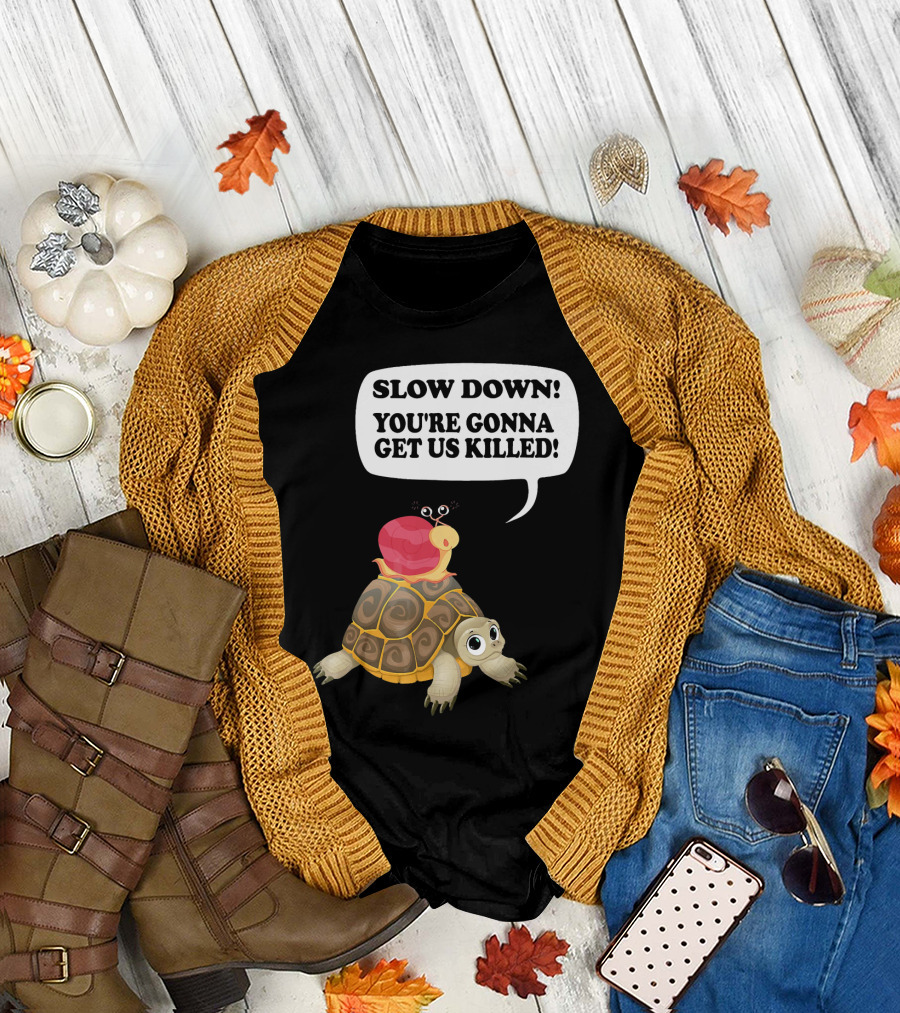 Slow Down You're Gonna Get Us Killed Turtle Snail Riding Race Piggyback Runni T-Shirt