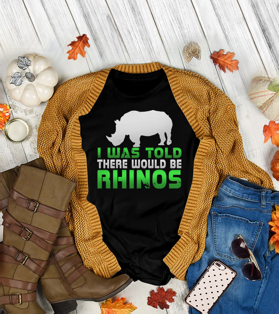 I Was Told There Would Be Rhinos with White Rhino T-Shirt