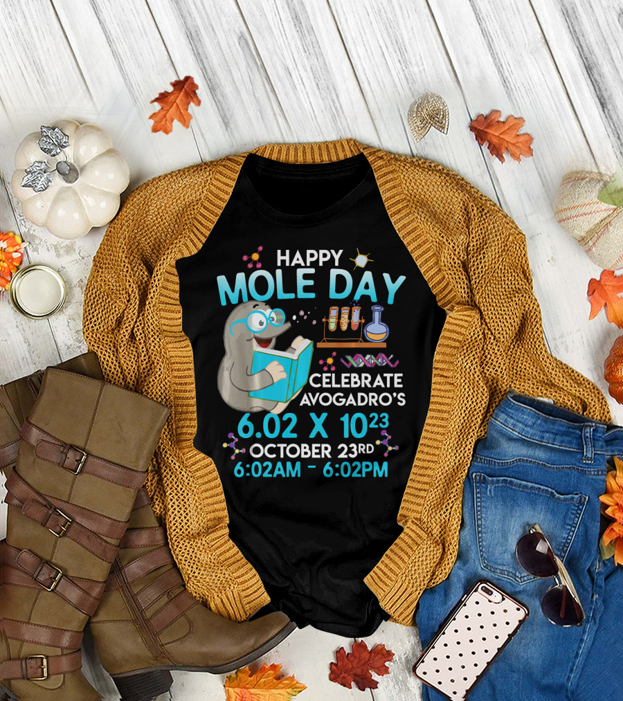 Happy Mole Day Celebrate Avogadro's October 23rd 6.02 x 10^23 Chemistry 6:02am to 6:02pm T-Shirt