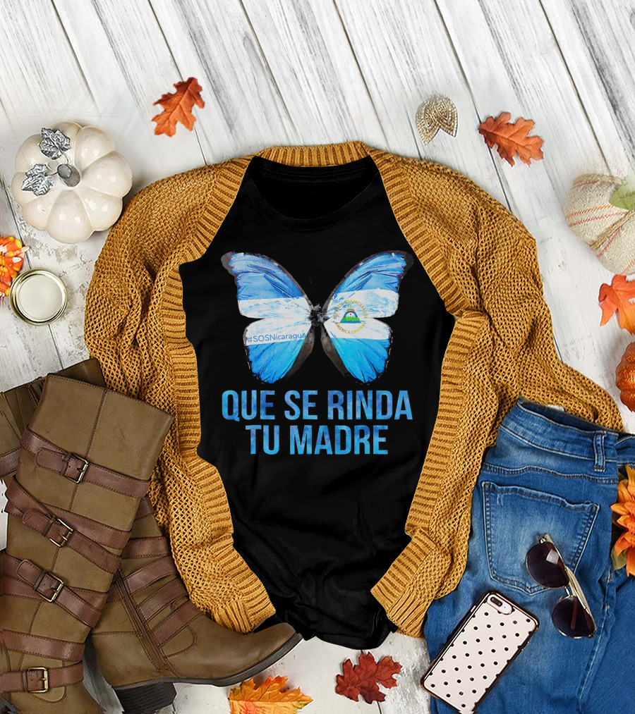 Que Se Rinda Tu Madre SOS Nicaragua Butterfly Flag T-Shirt