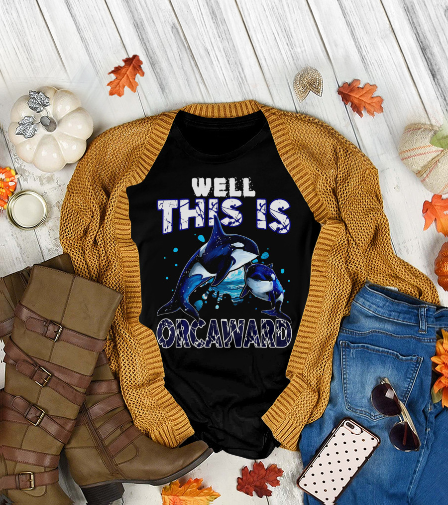 Well This Is Orcaward Funny Killer Whale Playful Ocean Humor T-Shirt