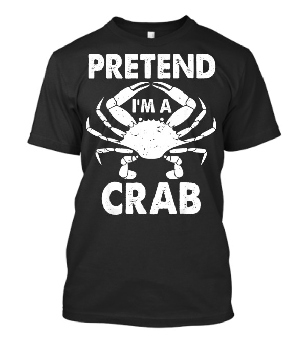 Pretend I'm A Crab Costume Funny Lazy Crab T-Shirt