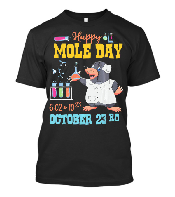Happy Mole Day October 23rd Science 6.02 X 10²³ Chemistry Mole Cartoon T-Shirt