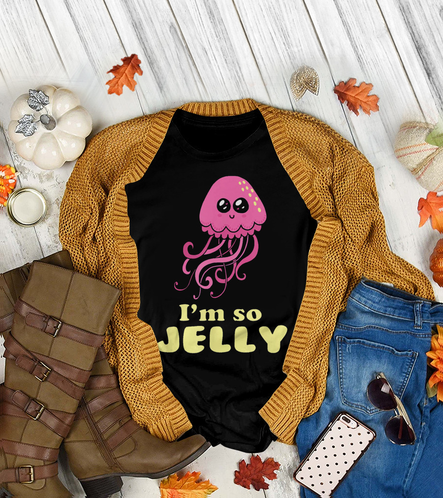 I'm So Jelly Cute Kawaii Jellyfish T-Shirt