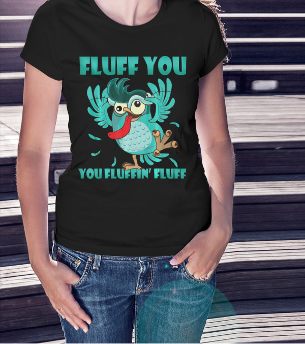 Fluff You You Fluffin Fluff Fun Cartoon Owl With Bold Typography T-Shirt