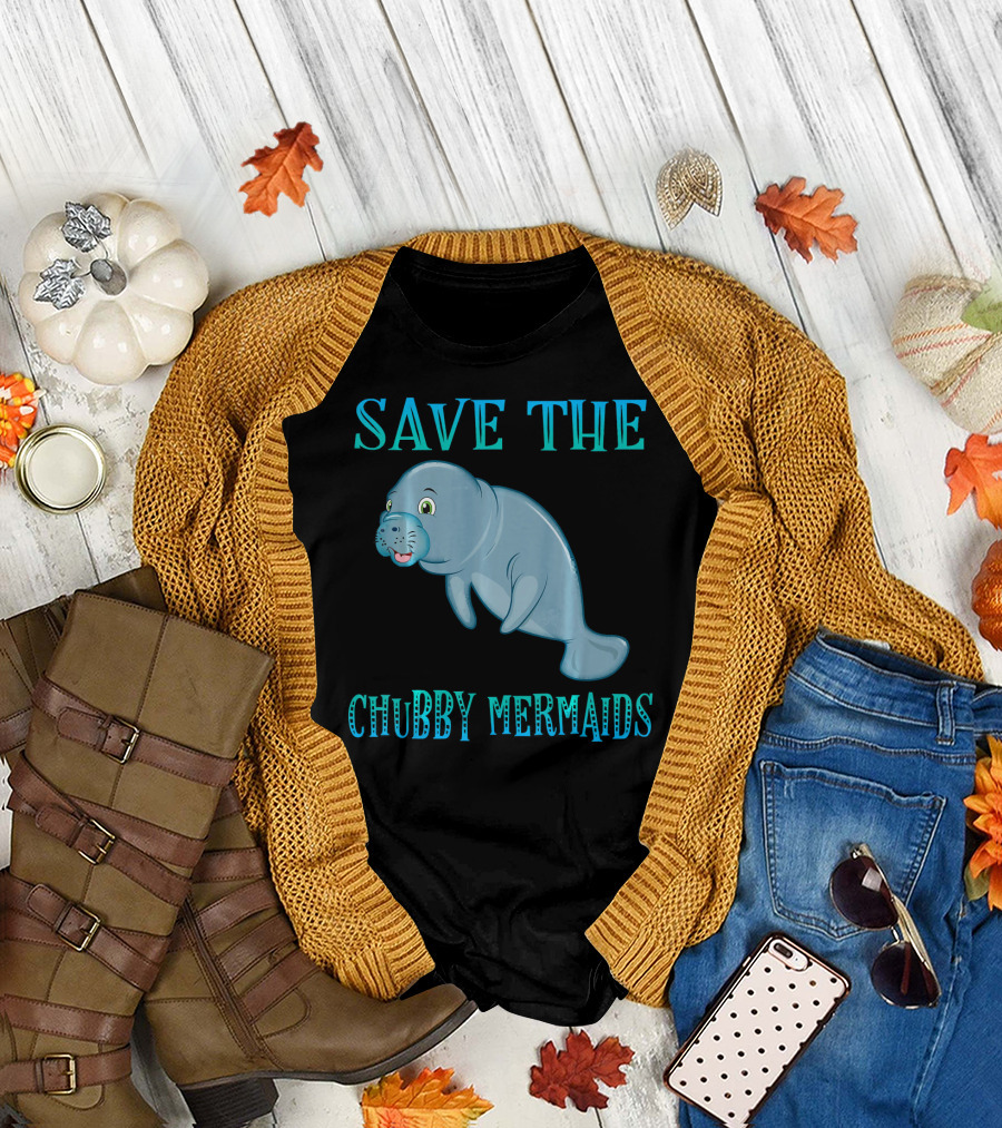 Save The Chubby Mermaids Funny Manatee T-Shirt