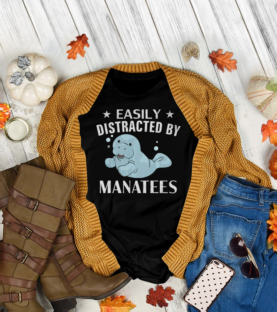 Easily Distracted By Manatees Funny Manatee T-Shirt
