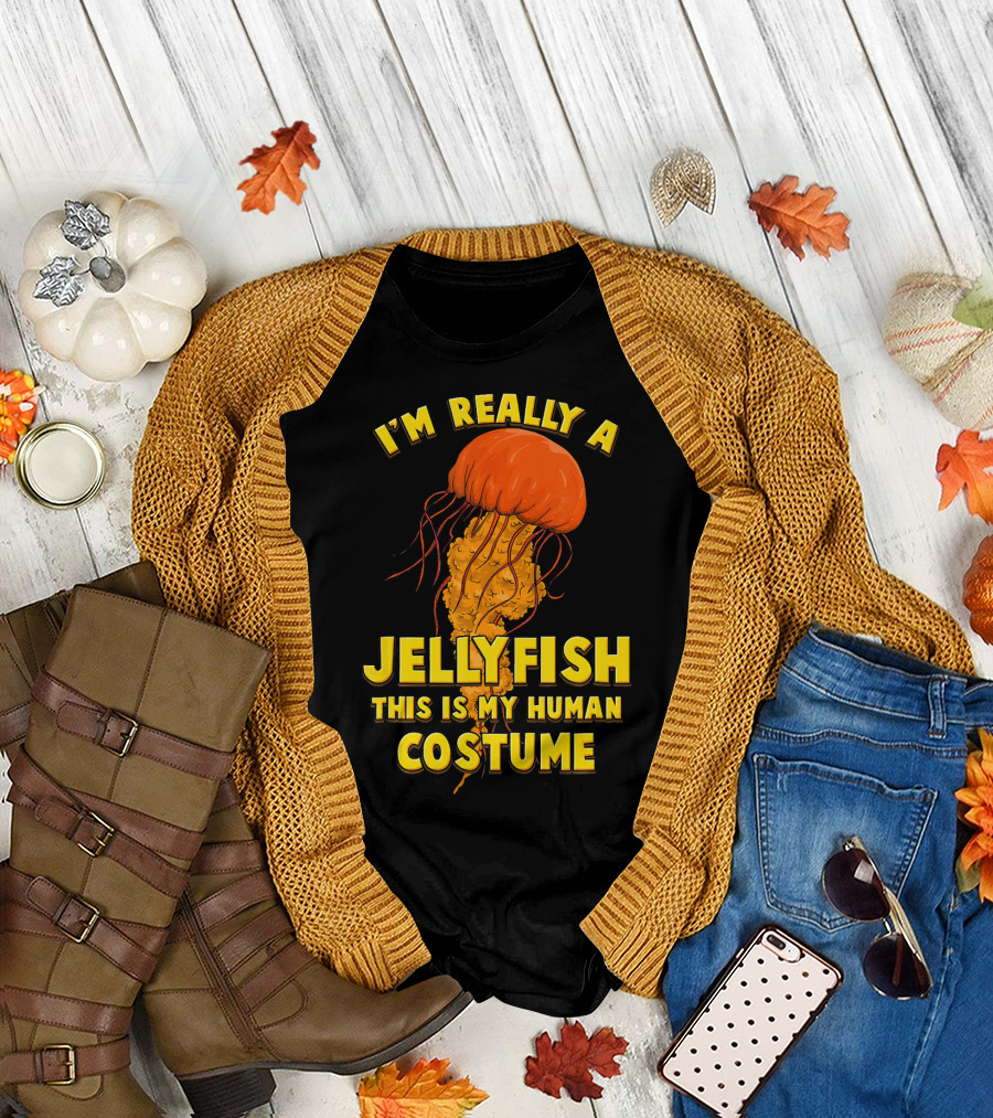 I'm Really a Jellyfish This Is My Human Costume T-Shirt