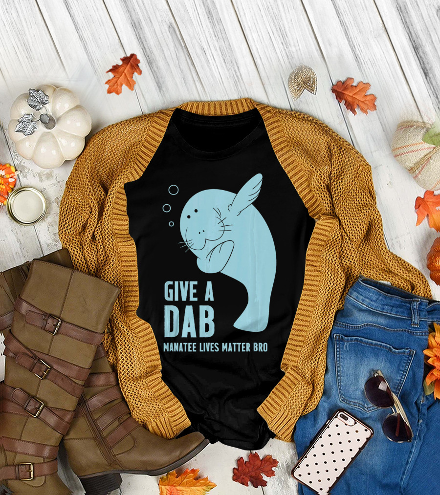 Give a Dab Manatee Lives Matter Bro T-Shirt
