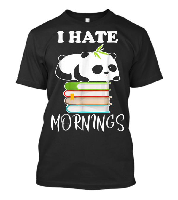 I Hate Mornings Funny Panda Sleeping On Books T-Shirt