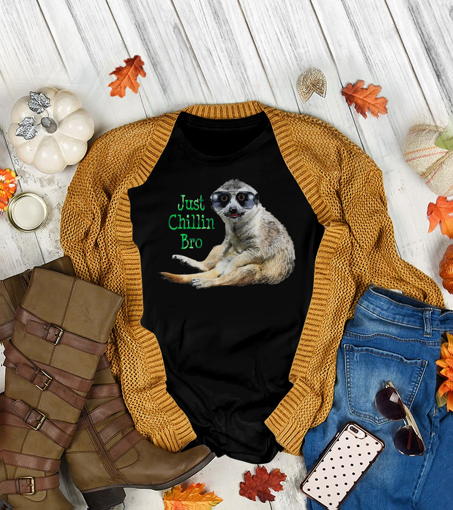 Just Chillin Bro Meerkat Cool Kat Wears T-Shirt