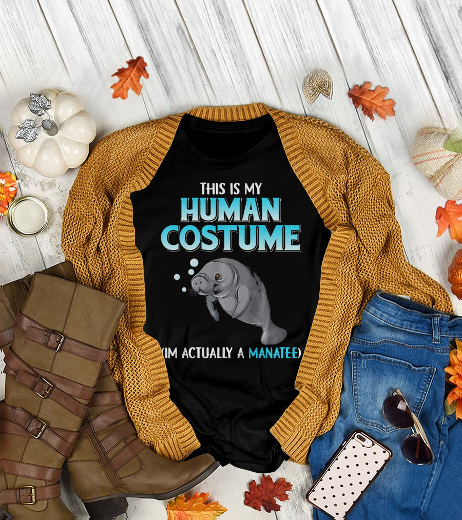 This Is My Human Costume I'm Actually a Manatee Funny T-Shirt