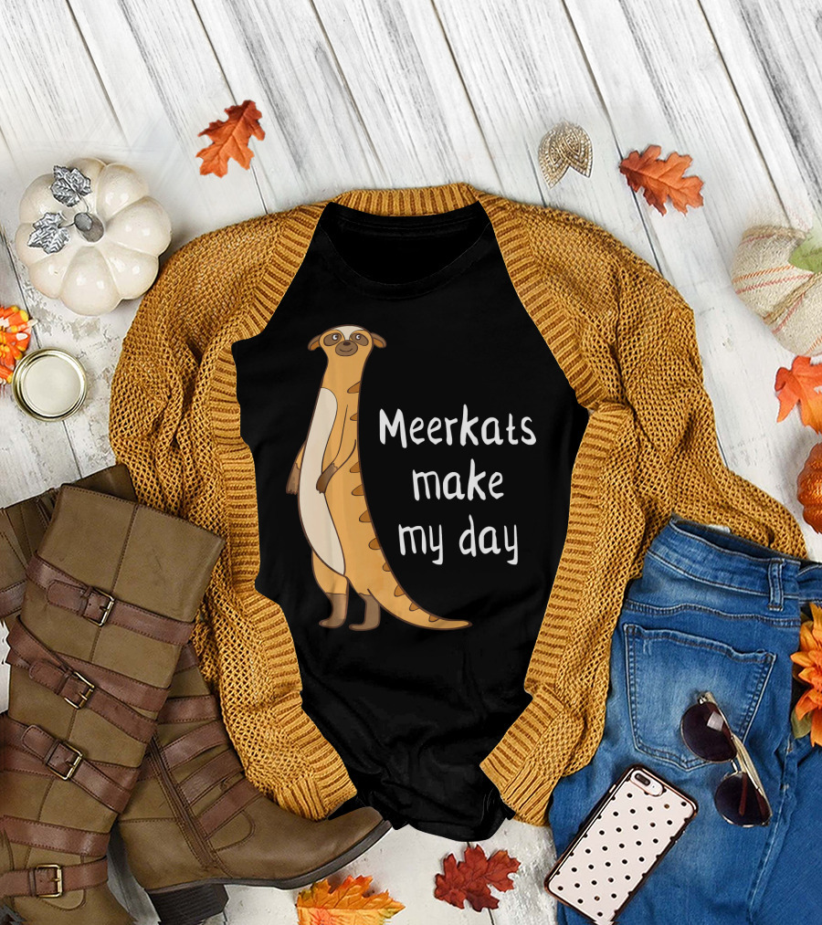 Meerkats Make My Day Awesome Cute Meerk T-Shirt