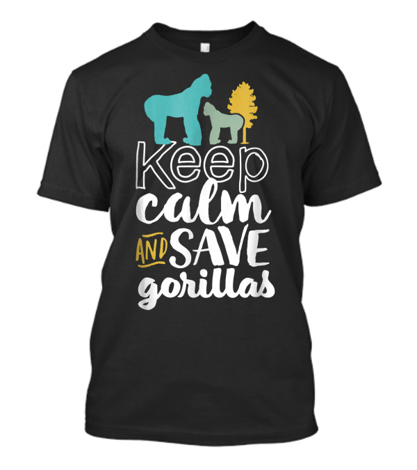 Keep Calm And Save Gorillas T-Shirt