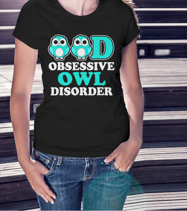 Obsessive Owl Disorder OOD Owls Magic T-Shirt