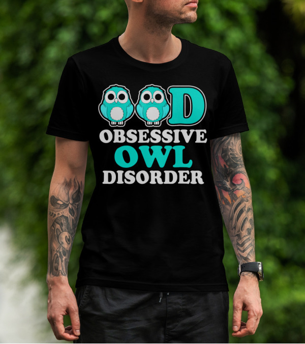 Obsessive Owl Disorder OOD Owls Magic T-Shirt