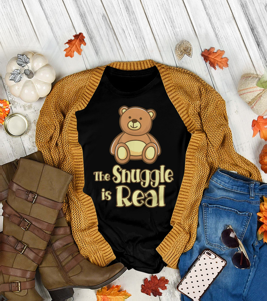 The Snuggle Is Real Teddy Bear Cute T-Shirt