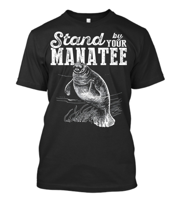 Stand By Your Manatee T-Shirt