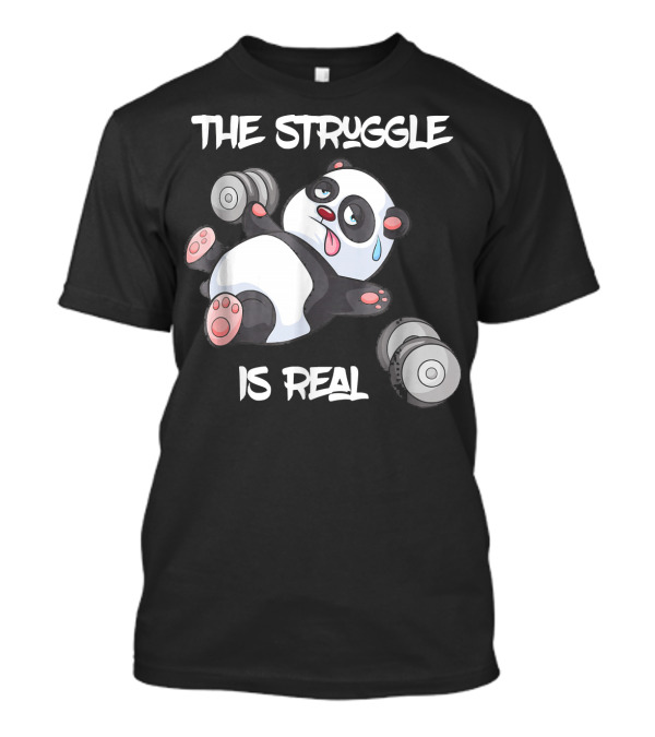 The Struggle Is Real Panda Bear With Weights T-Shirt