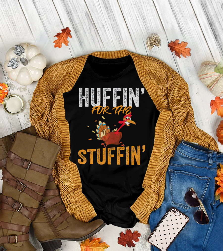 Huffin For The Stuffin Turkey Thanksgiving Humor T-Shirt